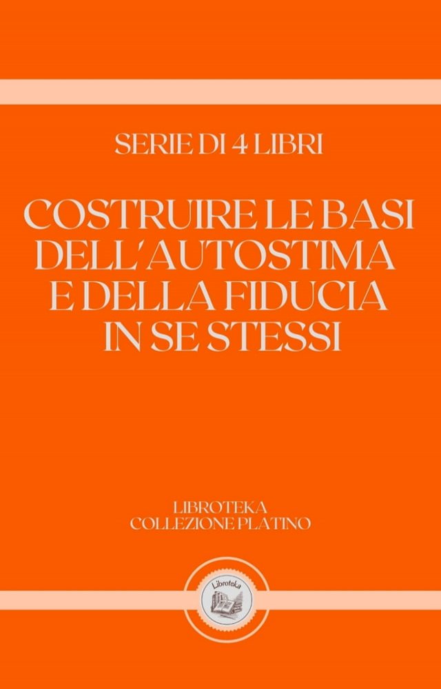 COSTRUIRE LE BASI DELL AUTOSTIMA E DELLA FIDUCIA IN SE STESSI PChome