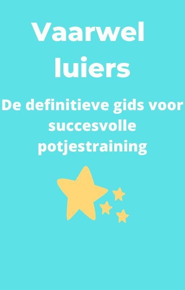 Vaarwel Luiers De Definitieve Gids Voor Succesvolle Potjestraining 