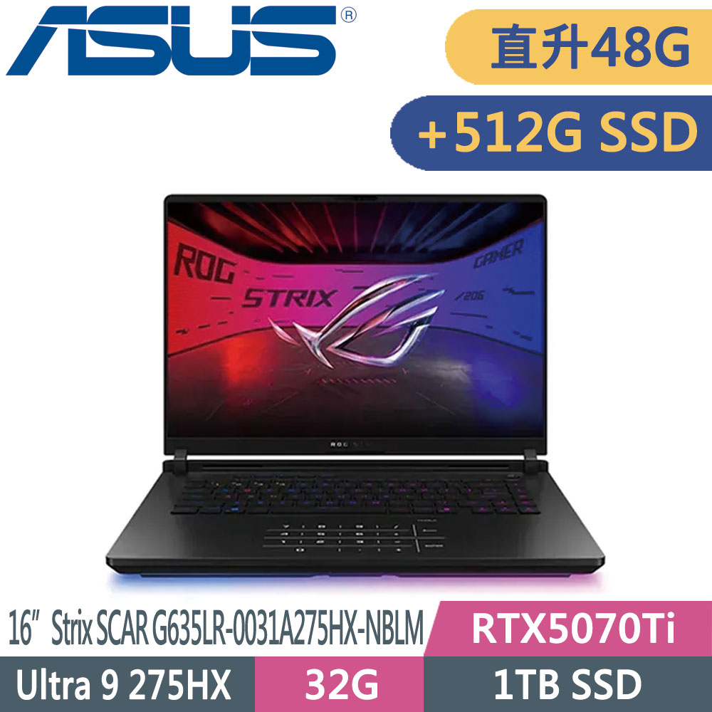 ASUS ROG StrixSCAR 16 G635LR-0031A275HX-NBLM(Ultra9 275HX/48G/1TB+512G SSD/RTX5070Ti/W11)特仕