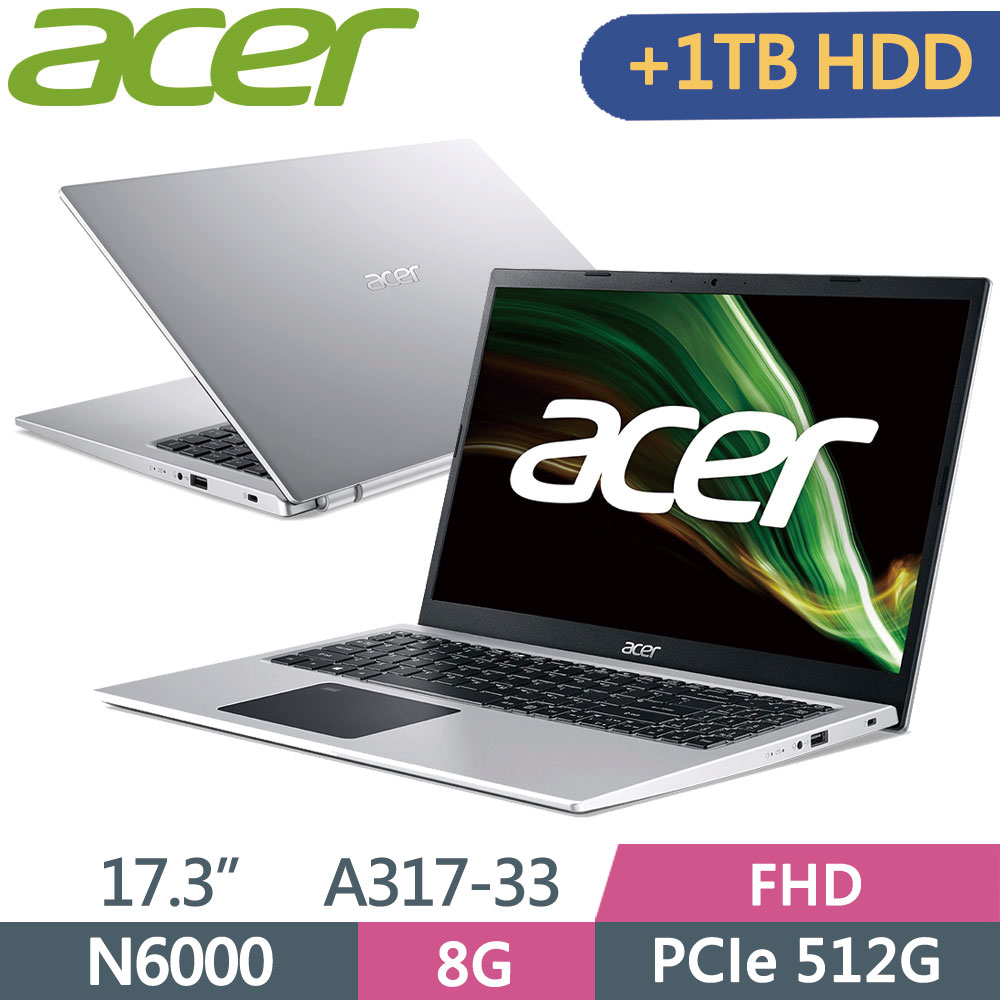 ACER Aspire A317-33-P8YJ 銀(N6000/8G/512G SSD+1TB HDD/W11/17.3)特仕