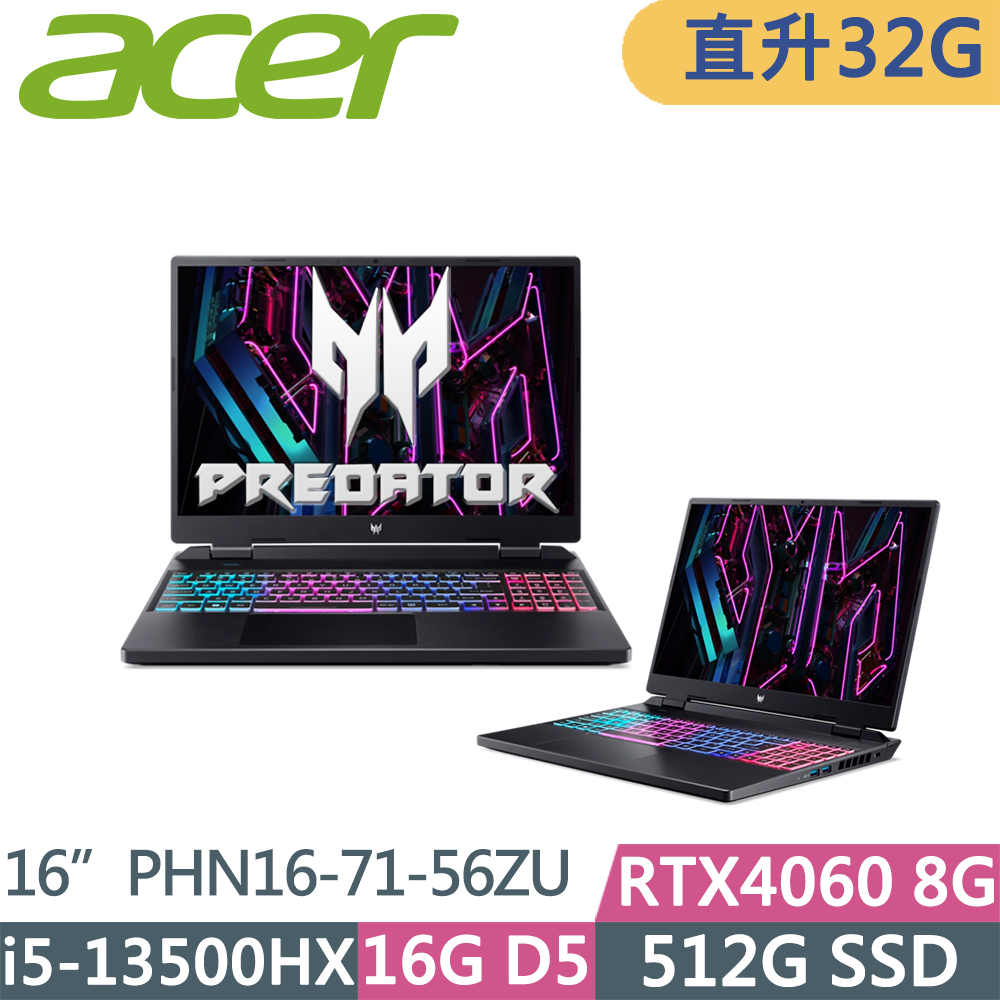 ACER Predator PHN16-71-56ZU(i5-13500HX/16G+16G D5/512G SSD/RTX4060/WUXGA/W11/16吋)特仕
