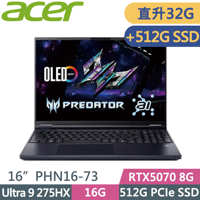 ACER Predator Predator Helios Neo PHN16-73-92G5(Ultra 9 275HX/16G+16G/512G+512G/RTX5070 8G/16吋WQXGA/W11)特仕