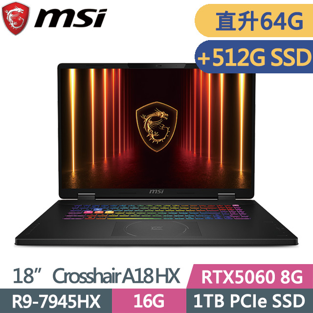 MSI 微星 Crosshair A18 HX A7WFKG-024TW(R9-7945HX/32G+32G/1TB+512G/RTX5060 8G/18吋QHD+/W11)特仕