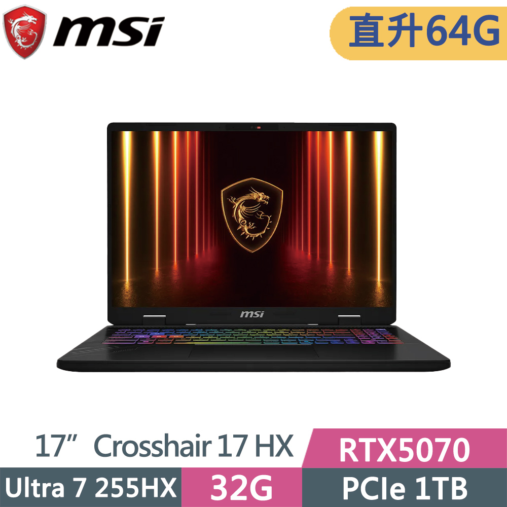 MSI 微星 CROSSHAIR-17HX-AI-D2XWGKG-007TW 黑(U7 255HX/32G+32G/1TB SSD/RTX5070/W11/17)特仕