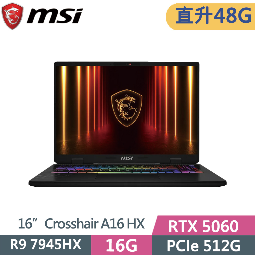 MSI 微星 CROSSHAIR-16HX-AI-D7WFKG-045TW 黑(R9 7945HX/16G+32G/512G SSD/RTX5060/W11/16)特仕
