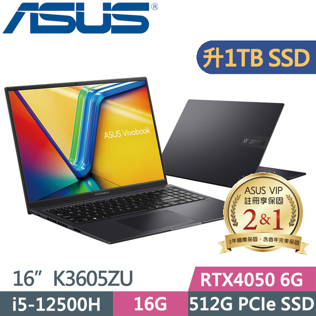 ASUS K3605ZU-0032K12500H(i5-12500H/16G/1TB SSD/RTX4050 6G/16吋/W11)特仕