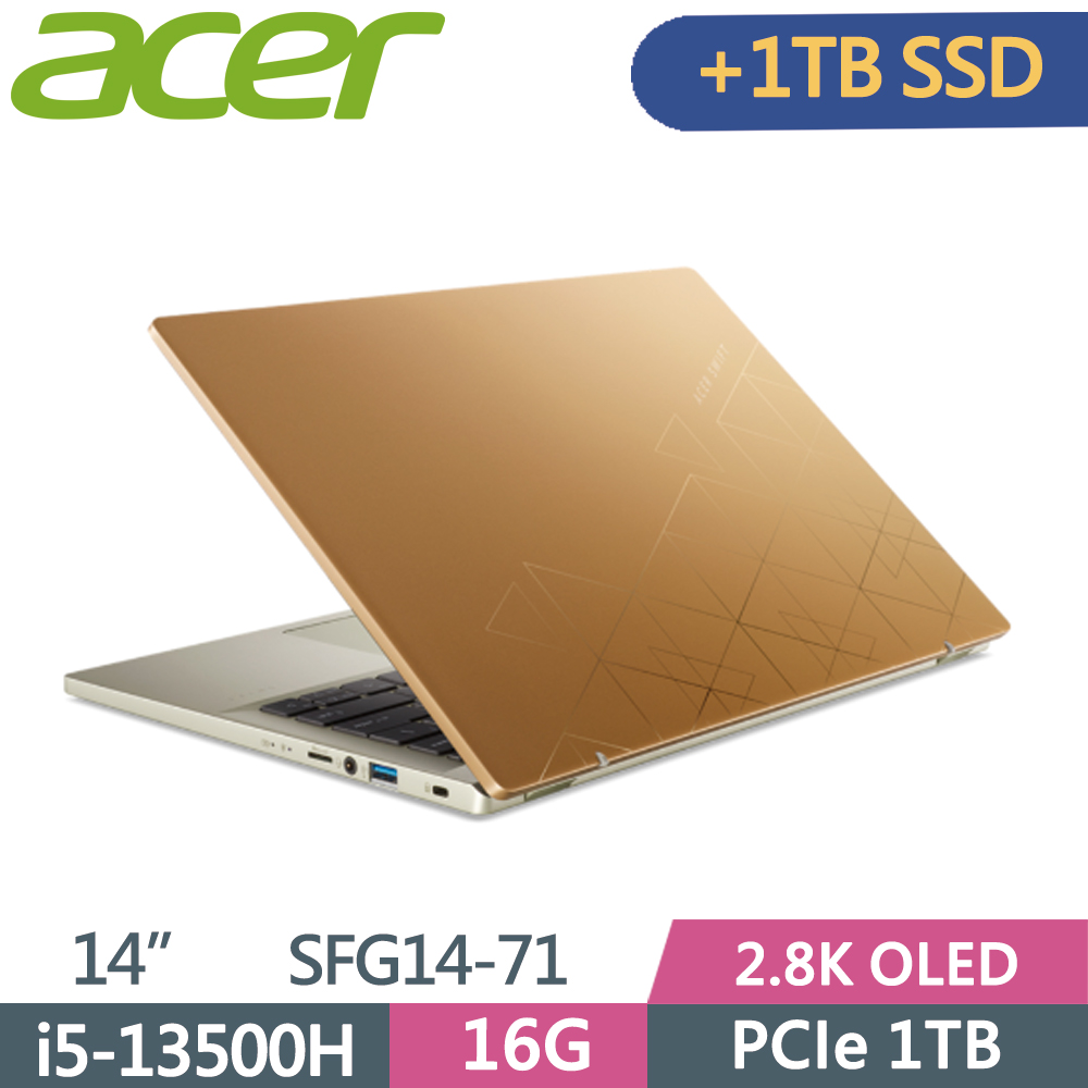 ACER Swift GO SFG14-71-53M4 璀璨金(i5-13500H/16G/1TB+1TB SSD/W11/2.8K OLED/14)特仕