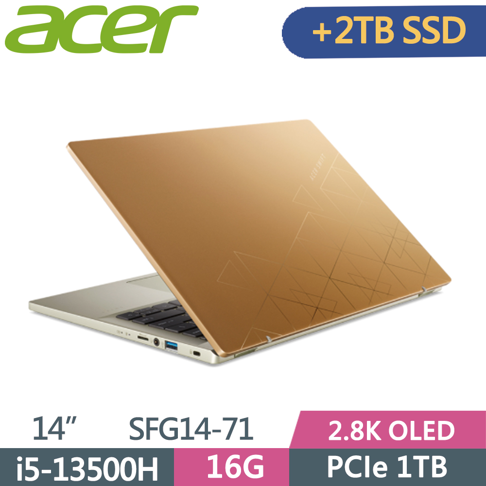 ACER Swift GO SFG14-71-53M4 璀璨金(i5-13500H/16G/1TB+2TB SSD/W11/2.8K OLED/14)特仕
