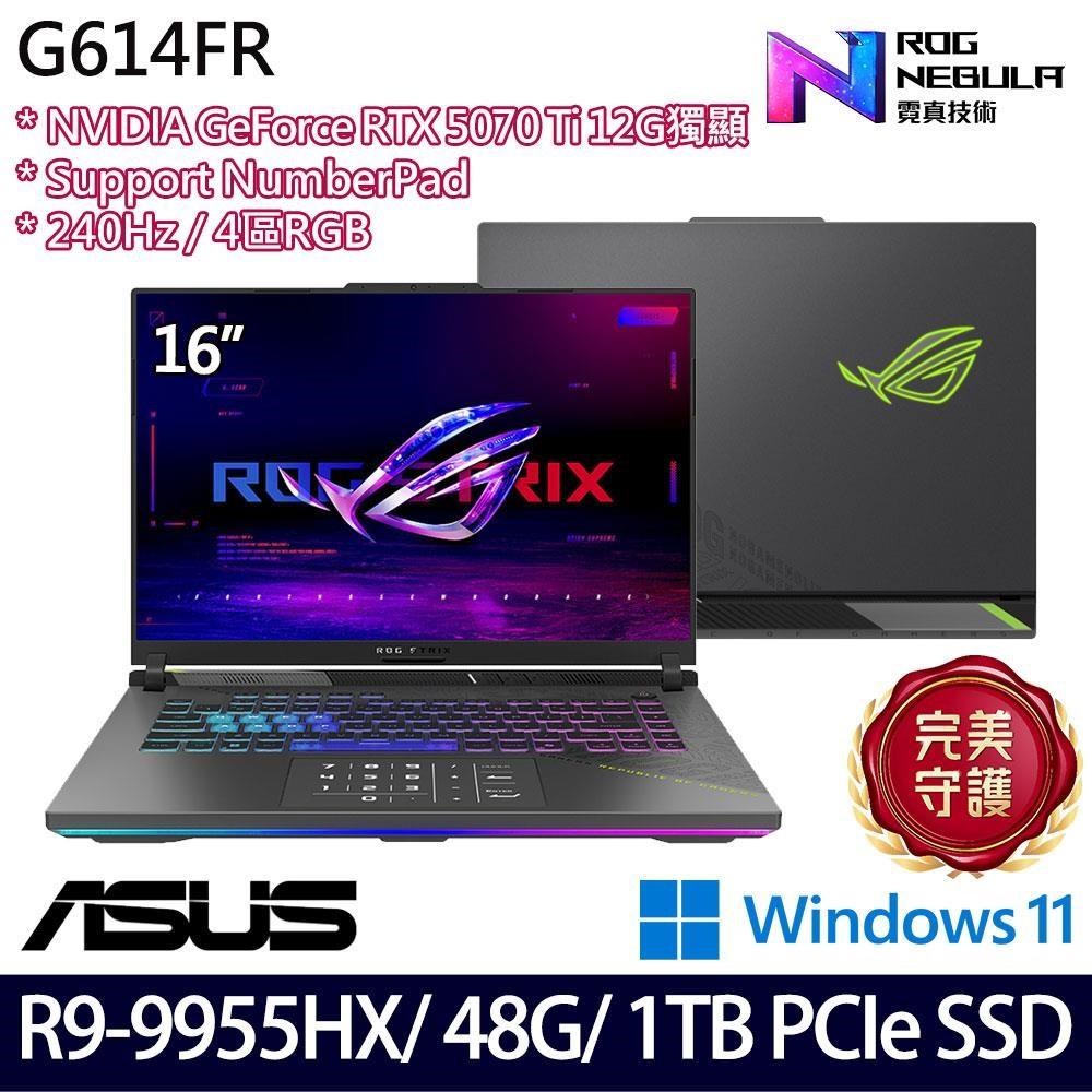 ASUS 華碩 G614FR-0054G9955HX-NBL(R9 9955HX/16G+32G/1TB/RTX5070Ti/16/W11)特仕