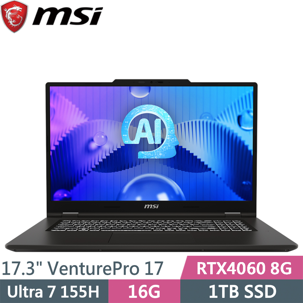 MSI 微星 VenturePro 17 AI A1VFG-003TW 灰(Ultra 7 155H/16G/1TB SSD/RTX4060 8G/W11/17.3)筆電