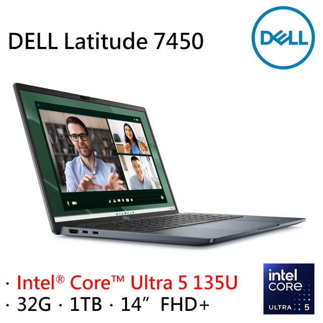 DELL Latitude 7450-U532G1TB (Intel Core Ultra 5 135U/32G/1TB PCIe/W11P/FHD+/14)