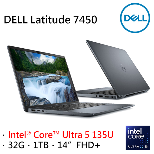 DELL Latitude 7450-U532G1TB (Intel Core Ultra 5 135U/32G/1TB PCIe/W11P/FHD+/14)