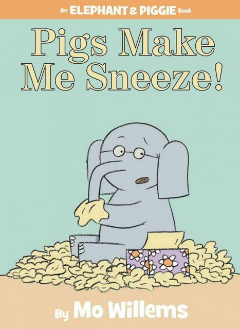 Pigs Make Me Sneeze! (An Elephant and Piggie Book) 我對小豬過敏！（外文書）(精裝)