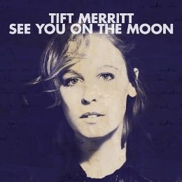 Tift Merritt / See You On The Moon CD