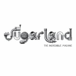 Sugarland / The Incredible Machine CD