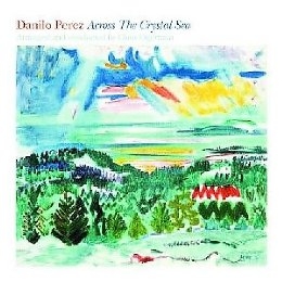 Danilo Perez / Across the Crystal Sea CD