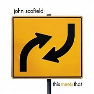 John Scofield / This Meets That CD