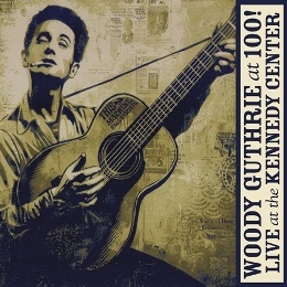 向伍迪蓋瑟瑞致敬：甘迺迪中心現場演唱會實錄 Woody Guthrie: At 100! CD+DVD