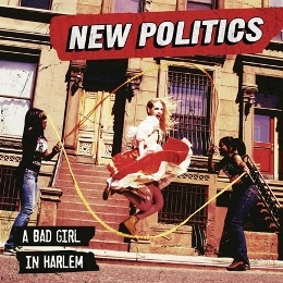 新政樂團 New Politics / 哈林壞女孩 A Bad Girl In Harlem CD