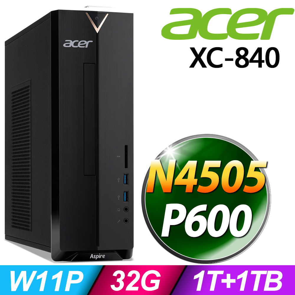 ACER 宏碁 XC-840 商用薄型電腦 N4505/32G/1TB+1TSSD/P600_2G/W11P