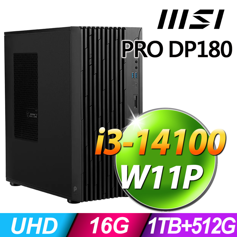 MSI PRO DP180 14-277TW (i3-14100/16G/1TB+512G SSD/W11P)