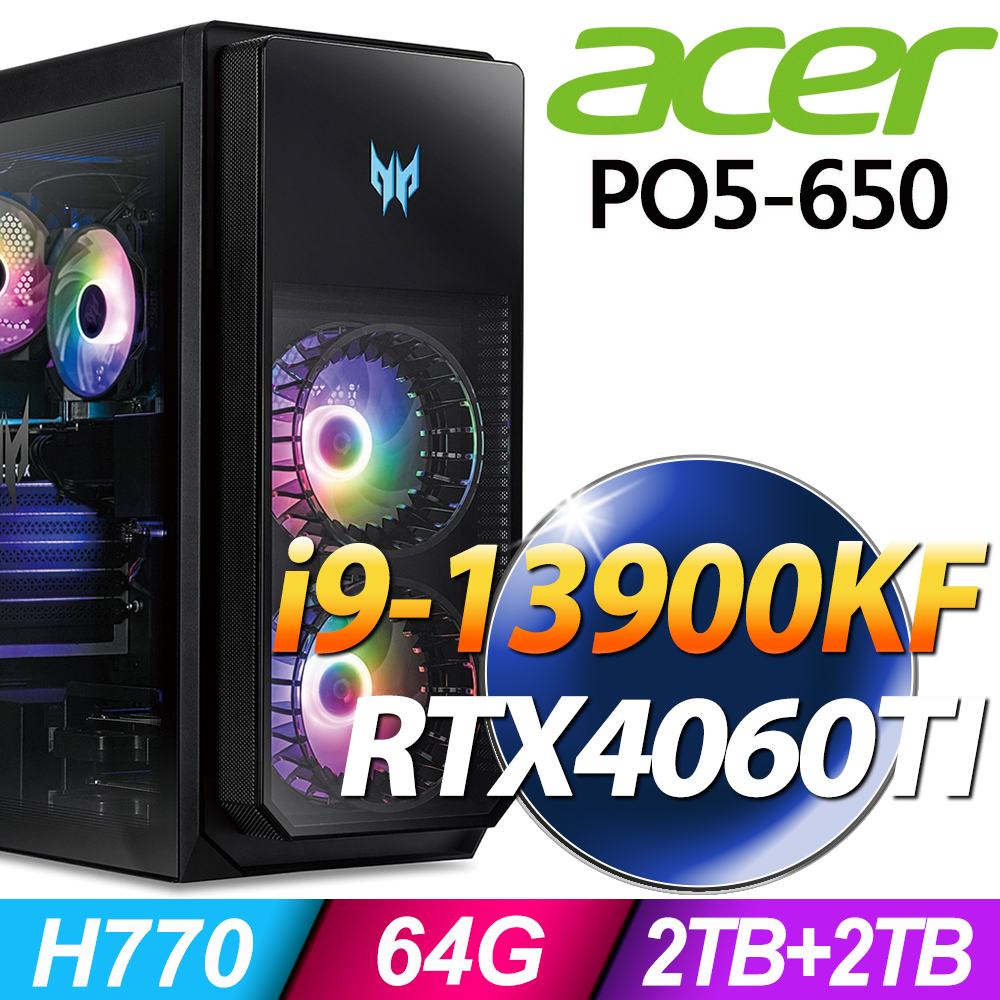 Acer PO5-650(i9-13900KF/64G/2TB+2TB SSD/RTX4060Ti-8G/W11)