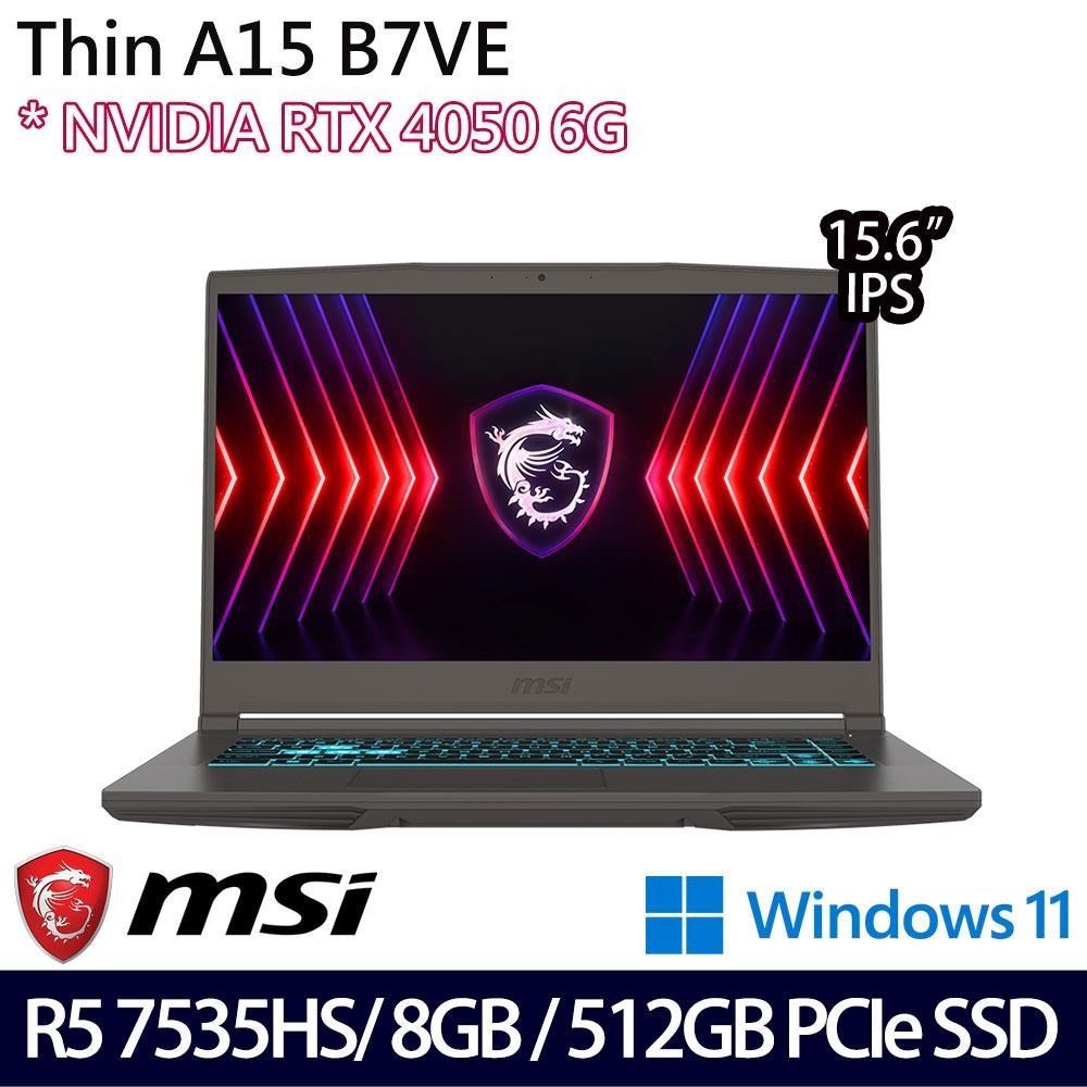 MSI Thin A15 B7VE-031TW(R5 7535HS/8G/512G/RTX4050/15.6 FHD/W11)