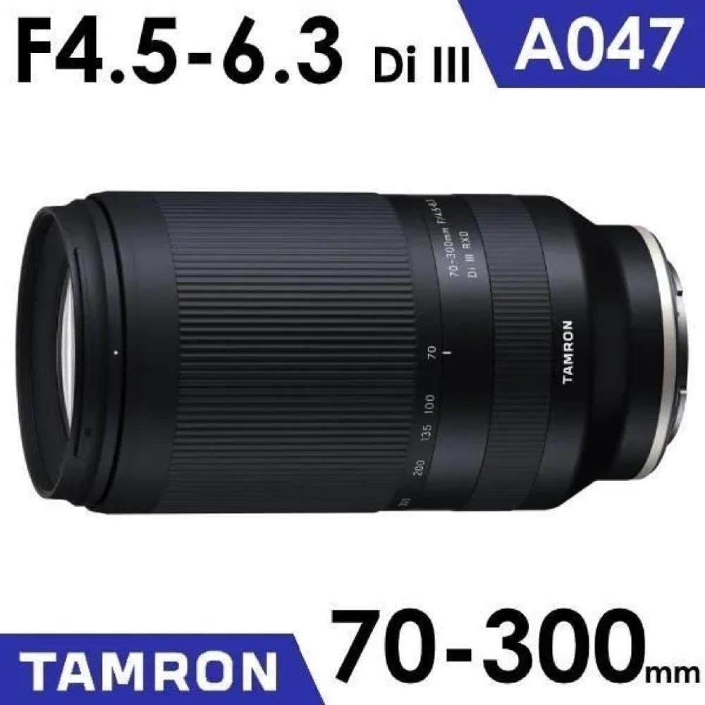 Tamron 70-300mm F4.5-6.3 Di III RXD A047 - SONY E 接環 《公司貨》