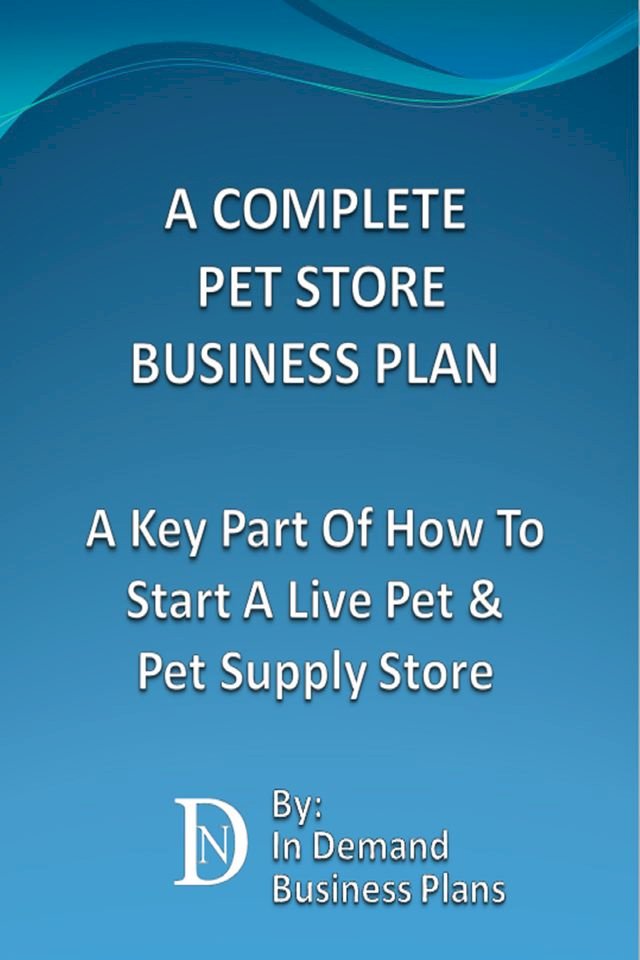 A Complete Pet Store Business Plan A Key Part Of How To Start A Live