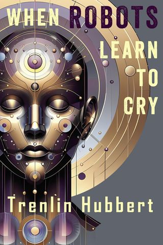 When Robots Learn to Cry(Kobo/電子書)