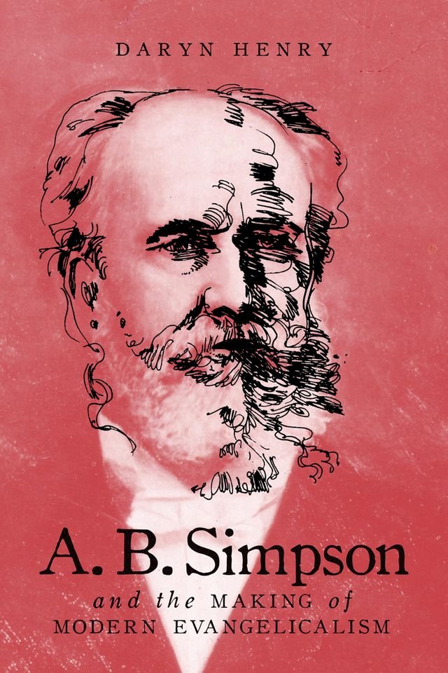 A.B. Simpson and the Making of Modern Evangelicalism - PChome 24h書店