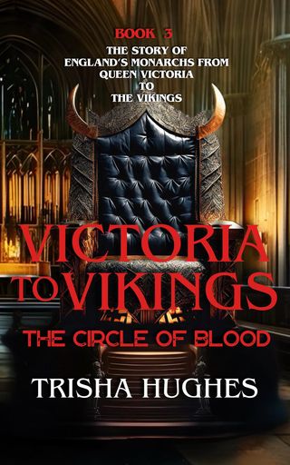 Victoria to Vikings - The Story of England's Monarchs from Queen Victoria to The Vikings - The Circle of Blood(Kobo/電子書)