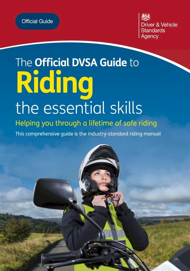 The Official DVSA Guide to Riding - the essential skills: DVSA Safe ...
