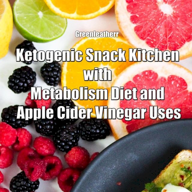Ketogenic Snack Kitchen with Metabolism Diet and Apple Cider Vinegar