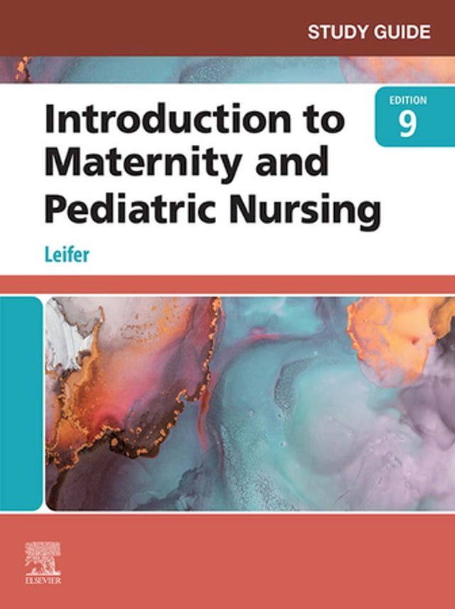 Study Guide for Introduction to Maternity and Pediatric Nursing E