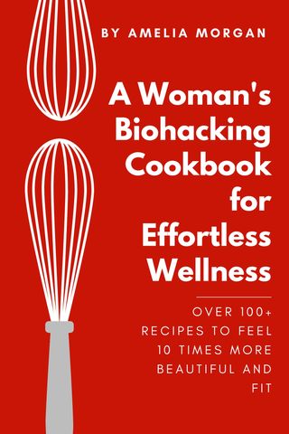 A Woman's Biohacking Cookbook for Effortless Wellness(Kobo/電子書)