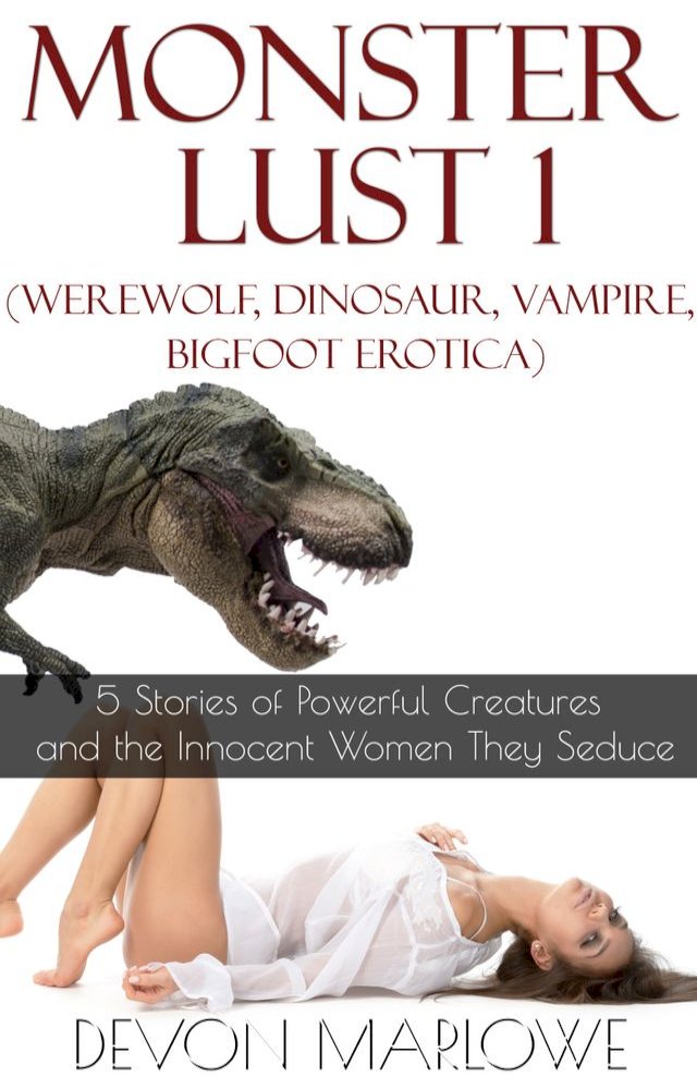 Monster Lust 1 (Werewolf, Dinosaur, Vampire, Bigfoot Erotica) PChome 24h書店