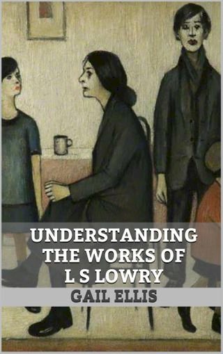 Understanding the Works of L S Lowry(Kobo/電子書)