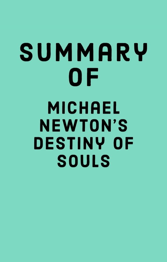 Summary Of Michael Newtons Destiny Of Souls Pchome 24h書店 0790