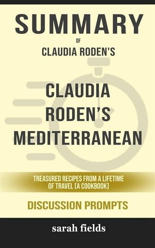 Summary of Claudia Roden’s Mediterranean by Claudia Roden : Discussion Prompts(Kobo/電子書)