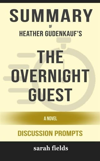 Summary of The Overnight Guest: A Novel by Heather Gudenkauf : Discussion Prompts(Kobo/電子書)