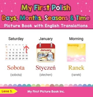 My First Polish Days, Months, Seasons &amp; Time Picture Book with English Translations(Kobo/電子書)