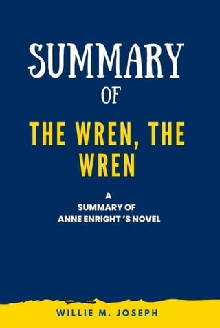 Summary of The Wren, the Wren a novel By Anne Enright(Kobo/電子書)