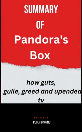 Summary of Pandora's Box how guts, guile, greed and upended tv By Peter Biskind(Kobo/電子書)