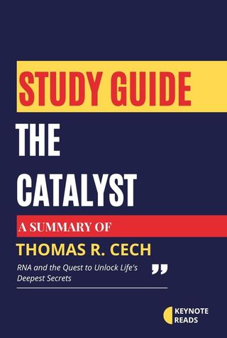 Study guide of The Catalyst by Thomas R. Cech ( Keynote reads )(Kobo/電子書)