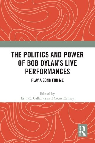 The Politics and Power of Bob Dylan’s Live Performances(Kobo/電子書)