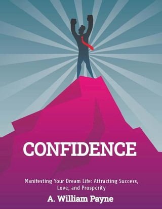 Confidence! Manifesting Your Dream Life: Attracting Success, Love, and Prosperity(Kobo/電子書)
