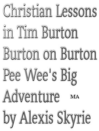 Christian Lessons in Tim Burton Burton on Burton Pee Wee's Big Adventure(Kobo/電子書)