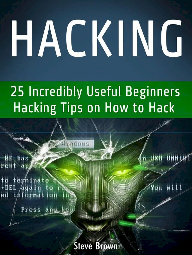 Hacking 25 Incredibly Useful Beginners Hacking Tips on How to Hack