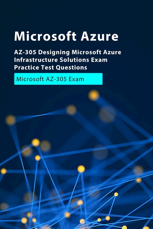 AZ-305 Designing Microsoft Azure Infrastructure Solutions Exam Practice  Test Questions - PChome 24h書店